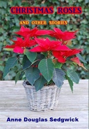Christmas Roses and Other Stories (Anne Douglas Sedgwick)