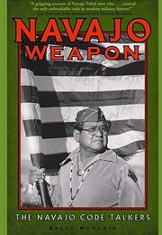 Navajo Weapon: The Navajo Code Talkers (Sally McClain)