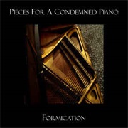 Formication-Pieces for a Condemned Piano