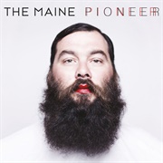The Maine - Pioneer