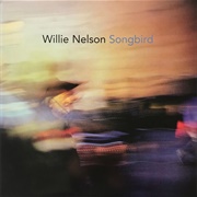 Songbird - Willie Nelson