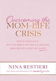 Overcoming the Mom-Life Crisis (Nina Restieri)