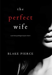 The Perfect Wife (Blake Pierce)