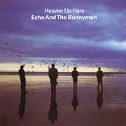 Heaven Up Here (Echo &amp; the Bunnymen, 1981)