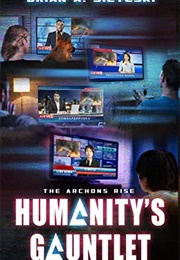 The Archons Rise (Humanity's Gauntlet Book 1) (Brian A. Sieteski)