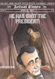 He Has Shot the President! (Don Brown)