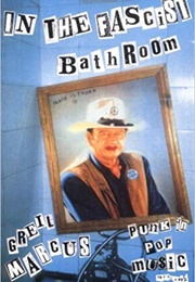 In the Fascist Bathroom (Greil Marcus)
