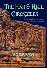 The Fish and Rice Chronicles (PG Bryan - Palau)