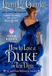How to Lose a Duke in Ten Days (Laura Lee Guhrke)