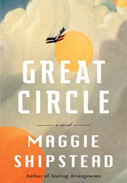 Great Circle (Maggie Shipstead)