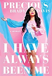 I Have Always Been Me: A Memoir (Precious Brady-Davis)