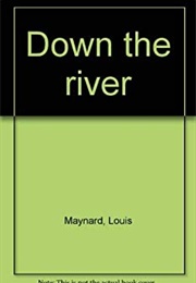 Down the River (Louis Maynard)