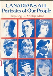 Canadians All: Portraits of Our People (Terry Angus, Shirley White)