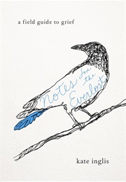 Notes for the Everlost: A Field Guide to Grief (Kate Inglis)