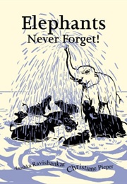 Elephants Never Forget! (Anushka Ravishankar)