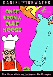 Once Upon a Blue Moose (Daniel Pinkwater)