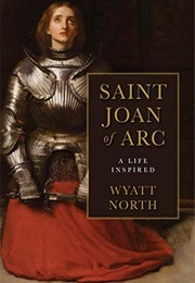 Joan of Arc: A Life Inspired (Wyatt North)