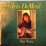 Our Town - Iris Dement