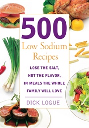 500 Low Sodium Recipes (Dick Logue)