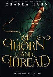 Of Thorn and Thread (Chanda Hahn)