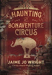 The Haunting at Bonaventure Circus (Jaime Jo Wright)