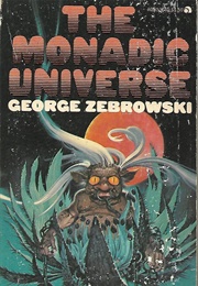 The Monadic Universe (George Zebrowski)
