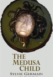 The Medusa Child (Sylvie Germain)