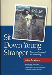 Sit Down Young Stranger: One Man's Search for Meaning (John Graham)