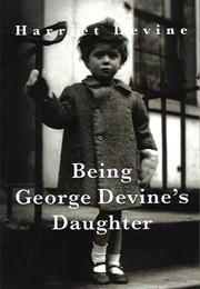 Being George Devine's Daughter (Harriet Devine)