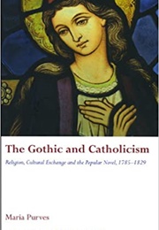 The Gothic and Catholicism (Maria Purves)