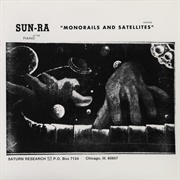 Sun Ra Monorails and Satellites