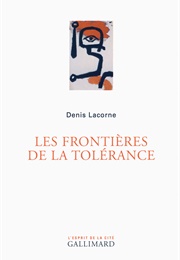 Les Frontières De La Tolérance (Denis Lacorne)