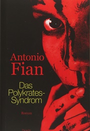 Das Polykrates-Syndrom (Antonio Fian)