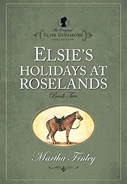 Elsie's Holidays at Roselands (Martha Finley)