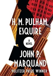 H.M. Pulham, Esquire (John P. Marquand)
