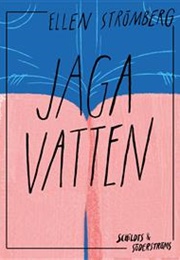 Jaga Vatten (Ellen Strömberg)
