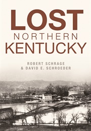Lost Northern Kentucky (Robert Schrage ,  David E. Schroeder)