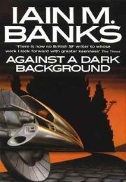 Against a Dark Background (Iain M. Banks)