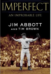 Imperfect: An Improbable Life (Jim Abbott)