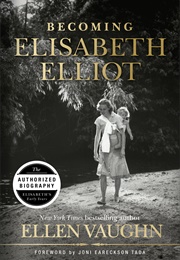 Becoming Elisabeth Elliot (Ellen Vaughn)