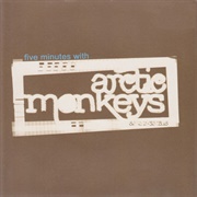 Five Minutes With Arctic Monkeys EP (Arctic Monkeys, 2005)