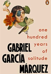 One Hundred Years of Solitude (Gabriel Garcia Marquez)