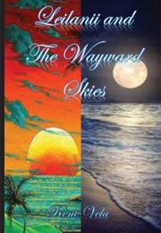 Leilanii and the Wayward Skies (Rene Vela)