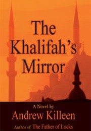 The Khalifah's Mirror (Andrew Killeen)