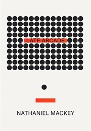 Late Arcade (Nathaniel MacKey)