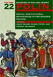 Polin Vol. 22: Social and Cultural Boundaries in Pre-Modern Poland (Antony Polonsky and Magda Teter, Eds.)