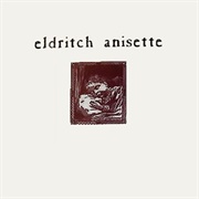 Eldritch Anisette - Eldritch Anisette