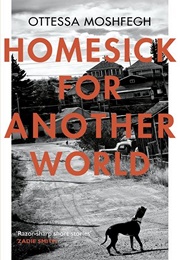 Homesick for Another World (Ottessa Moshfegh)