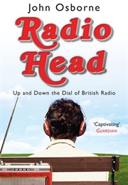 Radio Head: Up and Down the Dial of British Radio (John Osborne)