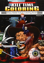 Kill Time Coloring: Stress Relief Adult Coloring Book, Volume 2 (Houston Communications Inc.)